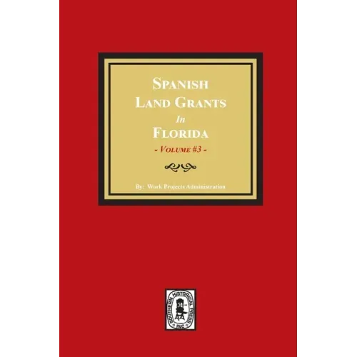 Spanish Land Grants in Florida, 1787-1793. (Volume #3)