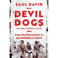 Devil Dogs: King Company, Third Battalion, 5th Marines: From Guadalcanal to the Shores of Japan