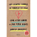 Uno Siempre Cambia Al Amor de Su Vida (Por Otro Amor O Por Otra Vida) / You Always Changes the Love of Your Life (for Another Love or Another Life)