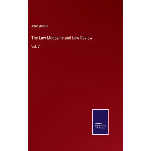 The Law Magazine and Law Review: Vol. VI