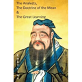 The Analects, the Doctrine of the Mean & the Great Learning