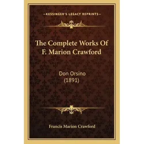 The Complete Works Of F. Marion Crawford: Don Orsino (1891)