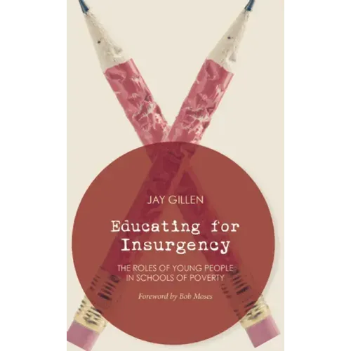 Educating for Insurgency: The Roles of Young People in Schools of Poverty