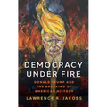 Democracy Under Fire: Donald Trump and the Breaking of American History