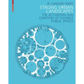 Staging Urban Landscapes: The Activation and Curation of Flexible Public Spaces