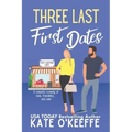 Three Last First Dates: A romantic comedy of love, friendship and even more cake