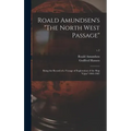 Roald Amundsen's "The North West Passage": Being the Record of a Voyage of Exploration of the Ship "Gjöa" 1903-1907; v.2
