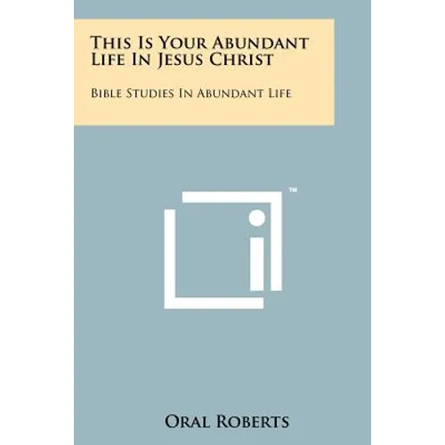 This Is Your Abundant Life In Jesus Christ: Bible Studies In Abundant Life