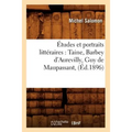 Études Et Portraits Littéraires: Taine, Barbey d'Aurevilly, Guy de Maupassant, (Éd.1896)