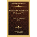 Memoirs Of Don Manuel De Godoy V1: Prince Of The Peace (1836)
