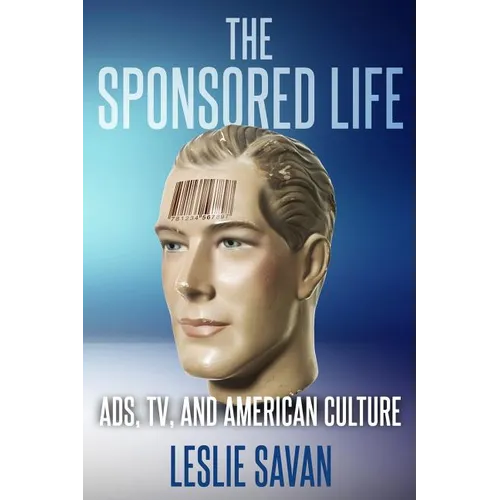 The Sponsored Life: Ads, Tv, and American Culture