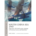 South China Sea 1945: Task Force 38's Bold Carrier Rampage in Formosa, Luzon, and Indochina