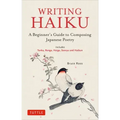 Writing Haiku: A Beginner's Guide to Composing Japanese Poetry - Includes Tanka, Renga, Haiga, Senryu and Haibun