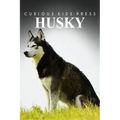 Husky - Curious Kids Press: Kids book about animals and wildlife, Children's books 4-6