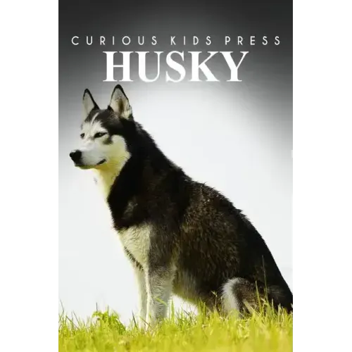 Husky - Curious Kids Press: Kids book about animals and wildlife, Children's books 4-6