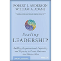 Scaling Leadership: Building Organizational Capability and Capacity to Create Outcomes That Matter Most