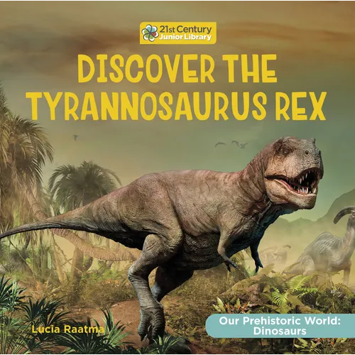 Discover the Tyrannosaurus Rex