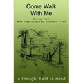 Come Walk With Me: a thought held in mind