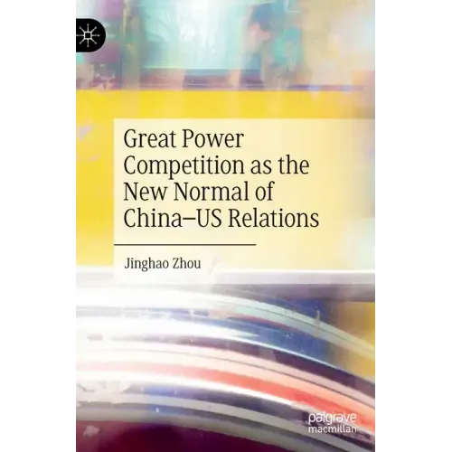 Great Power Competition as the New Normal of China-Us Relations