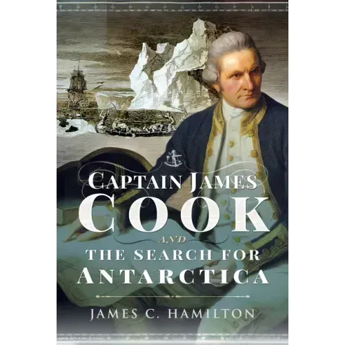 Captain James Cook and the Search for Antarctica