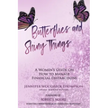 Butterflies and Shiny Things: A Women's Guide On How To Manage Financial Distractions