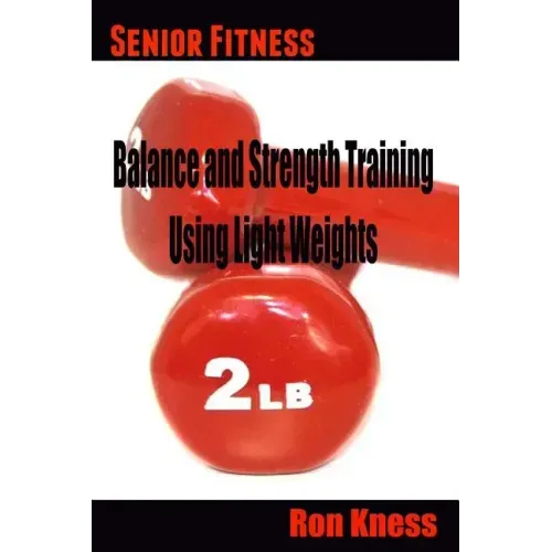 Senior Fitness - Balance and Strength Training Using Light Weights