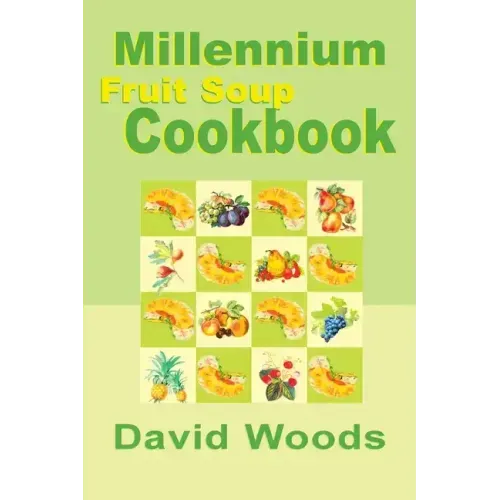 Millennium Fruit Soup Cookbook