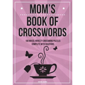 Mom's Book Of Crosswords: 100 novelty crossword puzzles