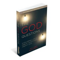 The God Questions: Exploring Life's Great Questions about God