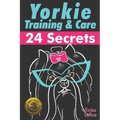 Yorkie Training & Care: 24 Secrets