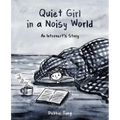 Quiet Girl in a Noisy World: An Introvert's Story