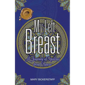 My Left Breast: A Journey of Healing from Cancer