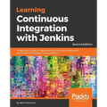 Learning Continuous Integration with Jenkins - Second Edition: A beginner's guide to implementing Continuous Integration and Continuous Delivery using