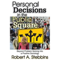 Personal Decisions in the Public Square: Beyond Problem Solving Into a Positive Sociology