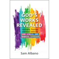 God's Works Revealed: Spirituality, Theology, and Social Justice for Gay, Lesbian, and Bisexual Catholics