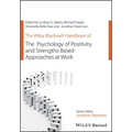 The Wiley Blackwell Handbook of the Psychology of Positivity and Strengths-Based Approaches at Work