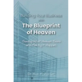 Building Your Business with the Blueprint of Heaven: Seeing What Heaven Sees and Making it Happen