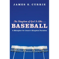 The Kingdom of God Is Like . . . Baseball: A Metaphor for Jesus's Kingdom Parables