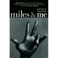 Miles & Me: Miles Davis, the Man, the Musician, and His Friendship with the Journalist and Poet Quincy Troupe