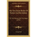 The Two Great Books Of Nature And Revelation: Or The Cosmos And The Logos (1870)