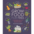 Grow Food for Free: The Sustainable, Zero-Cost, Low-Effort Way to a Bountiful Harvest
