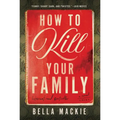 How to Kill Your Family