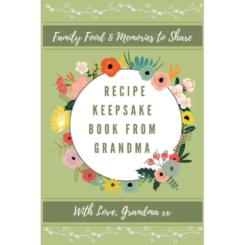 Recipe Keepsake Journal From Grandma: Create Your Own Recipe Book
