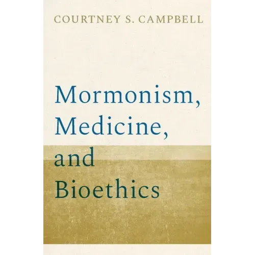 Mormonism, Medicine, and Bioethics