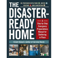 The Disaster-Ready Home: A Step-By-Step Emergency Preparedness Manual for Sheltering in Place