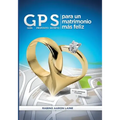 GPS para un matrimonio mas feliz