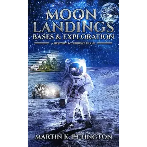 Moon Landings, Bases & Exploration