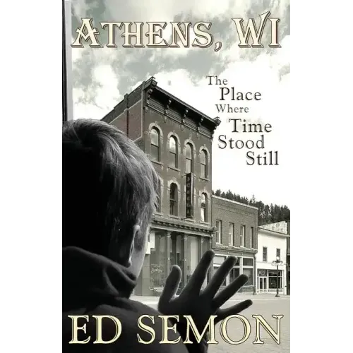 Athens, Wi: The Place Where Time Stood Still