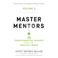 Master Mentors Volume 2: 30 Transformative Insights from Our Greatest Minds 2