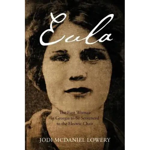 Eula: The First Woman in Georgia to be Sentenced to the Electric Chair